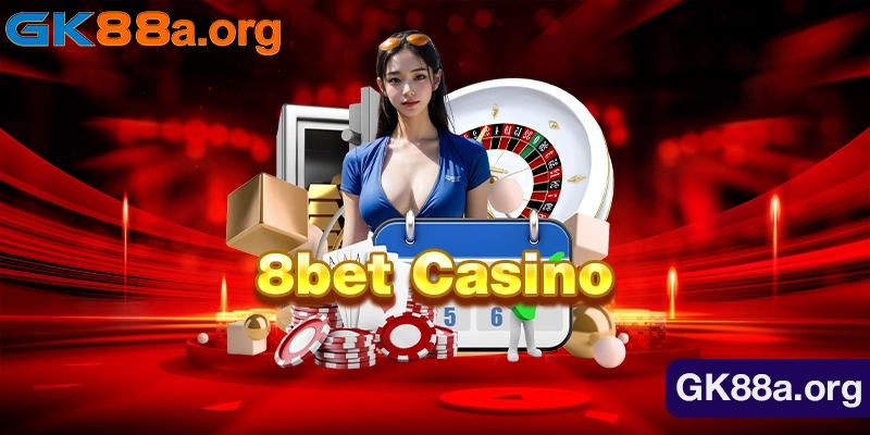 8bet Casino: Sòng Bạc Online #1 Thị Trường châu Á 2024