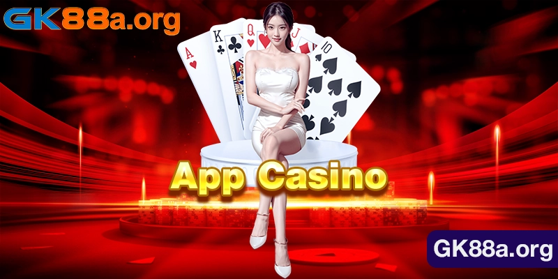 Tải App Casino Gk88 Dễ Dàng Trải Nghiệm Mọi Lúc Mọi Nơi