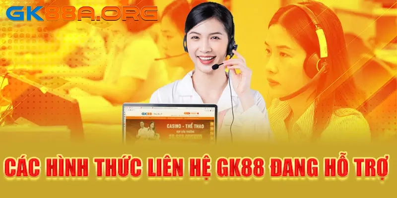 Các kênh liên hệ GK88 giải quyết nhanh mọi vấn đề