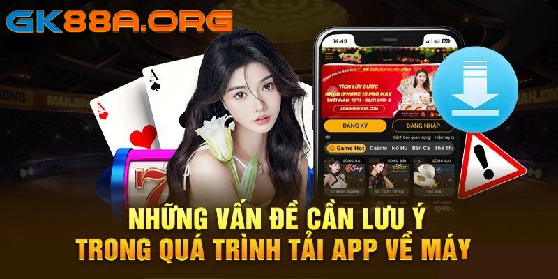 Các lưu ý quan trọng giúp tải app GK88 thành công