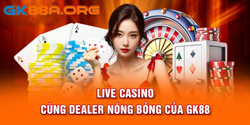 Cách chơi casino GK88 chuẩn xác cho các thành viên