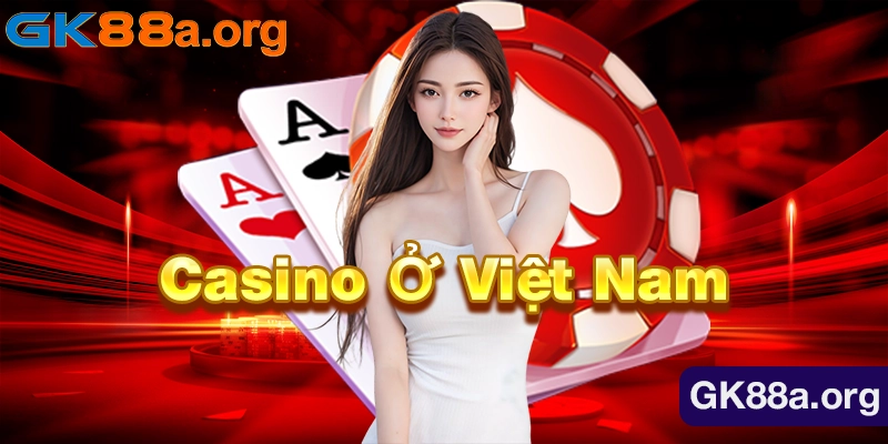 Casino Ở Việt Nam - Quy Định Cho Phép Người Việt Tham Gia