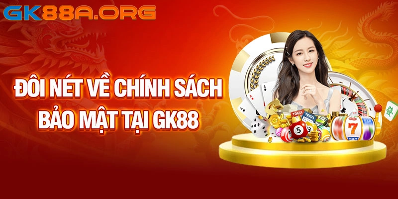 Chính sách bảo mật GK88 an toàn với mọi thành viên