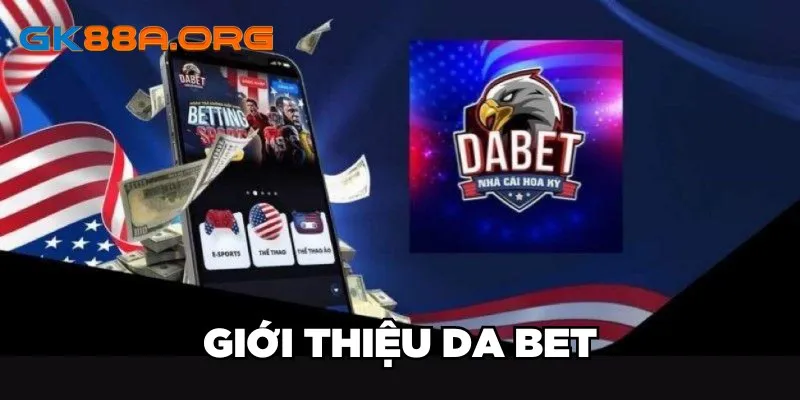 Giới thiệu Da Bet