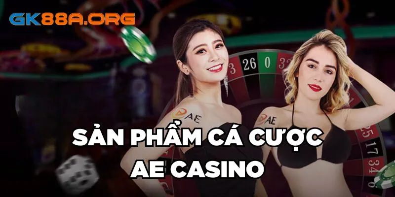 Sản phẩm cá cược AE Casino