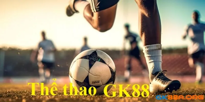 Thể thao GK88 - nơi hội tụ những kèo cược hấp dẫn nhất